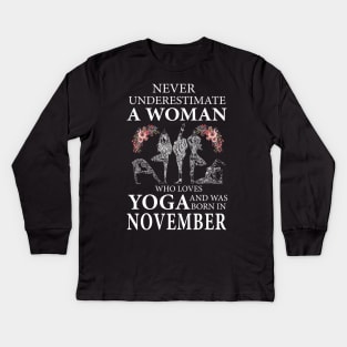 Never Underestimate A Woman Who Loves Yoga Born In November Kids Long Sleeve T-Shirt